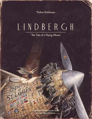 Lindbergh The Tale of a Flying Mouse by Torben Kuhlmann